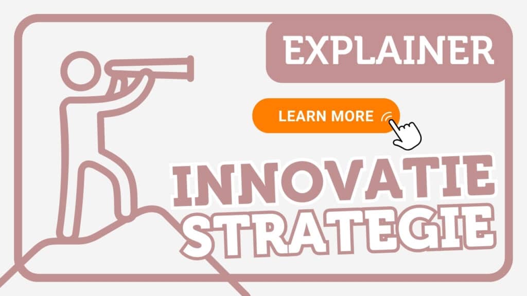 De 5 stappen van een effectieve innovatiestrategie - Innovatie Explainer