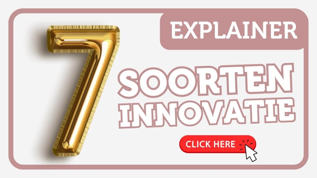 De 7 verschillende soorten innovaties - Innovatie Explainer